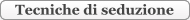 tecniche di seduzione 
